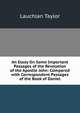 An Essay On Some Important Passages of the Revelation of the Apostle John: Compared with Correspondent Passages of the Book of Daniel, Lauchlan Taylor 