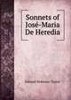 Sonnets of Jose-Maria De Heredia, Edward Robeson Taylor 