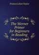 The Werner Primer for Beginners in Reading, Frances Lilian Taylor 