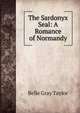 The Sardonyx Seal: A Romance of Normandy, Belle Gray Taylor 