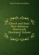 Church and State: Their Relations Historically Developed, Volume 2, Friedrich Heinrich Geffcken 