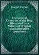 The General Character of the Dog: Illustrated by a Variety of Original and Interesting Anecdotes, Joseph Taylor 