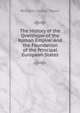 The History of the Overthrow of the Roman Empire: And the Foundation of the Principal European States, William Cooke Taylor 