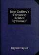 John Godfrey's Fortunes; Related by Himself, Bayard Taylor 