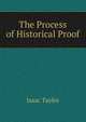 The Process of Historical Proof, Taylor, Isaac 