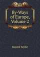 By-Ways of Europe, Volume 2, Bayard Taylor 