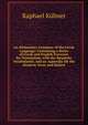 An Elementary Grammar of the Greek Language: Containing a Series of Greek and English Exercises for Translation, with the Requisite Vocabularies, and an Appendix On the Homeric Verse and Dialect, Raphael Kuhner 