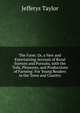 The Farm: Or, a New and Entertaining Account of Rural Scences and Pursuits, with the Toils, Pleasures, and Productions of Farming: For Young Readers in the Town and Country, Jefferys Taylor 
