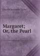 Margaret; Or, the Pearl, Charles Benjamin Tayler 