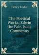 The Poetical Works: Edwin the Fair. Isaac Comnenus, Henry Taylor 