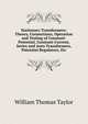 Stationary Transformers: Theory, Connections, Operation and Testing of Constant-Potential, Constant-Current, Series and Auto Transformers, Potential Regulators, Etc, William Thomas Taylor 