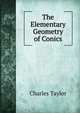 The Elementary Geometry of Conics, Charles Taylor 