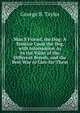 Man'S Friend, the Dog: A Treatise Upon the Dog, with Information As to the Value of the Different Breeds, and the Best Way to Care for Them, George B. Taylor 