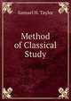 Method of Classical Study, Samuel H. Taylor 