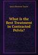 What Is the Best Treatment in Contracted Pelvis?, Isaac Ebenezer Taylor 