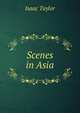 Scenes in Asia, Taylor, Isaac 