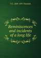 Reminiscences and incidents of a long life, T C. 1808-1891 Teasdale 
