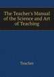 The Teacher's Manual of the Science and Art of Teaching, Teacher 