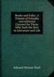 Books and Folks: A Volume of Friendly and Informal Counsel for Those Who Seek the Best in Literature and Life, Edward Nelson Teall 
