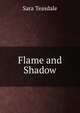 Flame and Shadow, Sara Teasdale 