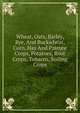 Wheat, Oats, Barley, Rye, And Buckwheat, Corn, Hay And Pasture Crops, Potatoes, Root Crops, Tobacco, Soiling Crops, 