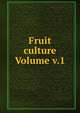 Fruit culture Volume v.1, 