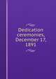 Dedication ceremonies, December 17, 1891, 