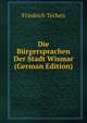 Die Burgersprachen Der Stadt Wismar (German Edition), Friedrich Techen 