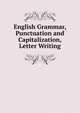 English Grammar, Punctuation and Capitalization, Letter Writing, 