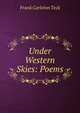 Under Western Skies: Poems, Frank Carleton Teck 