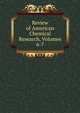 Review of American Chemical Research, Volumes 6-7, 