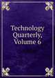 Technology Quarterly, Volume 6, 