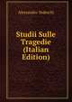 Studii Sulle Tragedie (Italian Edition), Alessandro Tedeschi 
