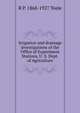 Irrigation and drainage investigations of the Office of Experiment Stations, U. S. Dept. of Agriculture, R P. 1868-1927 Teele 