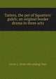 Tatters, the pet of Squatters' gulch; an original border drama in three acts, Levin C. [from old catalog] Tees 