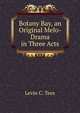 Botany Bay, an Original Melo-Drama in Three Acts, Levin C. Tees 