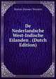 De Nederlandsche West-Indische Eilanden . (Dutch Edition), Marten Douwes Teenstra 