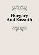 Hungary And Kossuth, 