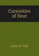 Curiosities of Heat, Lyman B. Tefft 