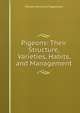 Pigeons: Their Structure, Varieties, Habits, and Management, William Bernhard Tegetmeier 