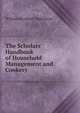 The Scholars' Handbook of Household Management and Cookery, William Bernhard Tegetmeier 