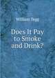 Does It Pay to Smoke and Drink?, William Tegg 