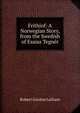 Frithiof: A Norwegian Story, from the Swedish of Esaias Tegner, Robert Gordon Latham 