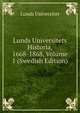 Lunds Universitets Historia, 1668-1868, Volume 1 (Swedish Edition), Lunds Universitet 