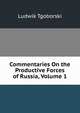 Commentaries On the Productive Forces of Russia, Volume 1, Ludwik Tgoborski 