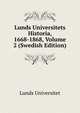 Lunds Universitets Historia, 1668-1868, Volume 2 (Swedish Edition), Lunds Universitet 
