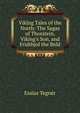 Viking Tales of the North: The Sagas of Thorstein, Viking's Son, and Fridthjof the Bold, Esaias Tegner 