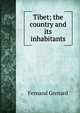 Tibet; the country and its inhabitants, Fernand Grenard 
