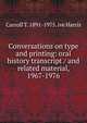 Conversations on type and printing: oral history transcript / and related material, 1967-1976, Carroll T. 1891-1975. ive Harris 
