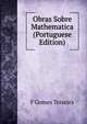 Obras Sobre Mathematica (Portuguese Edition), F Gomes Teixeira 